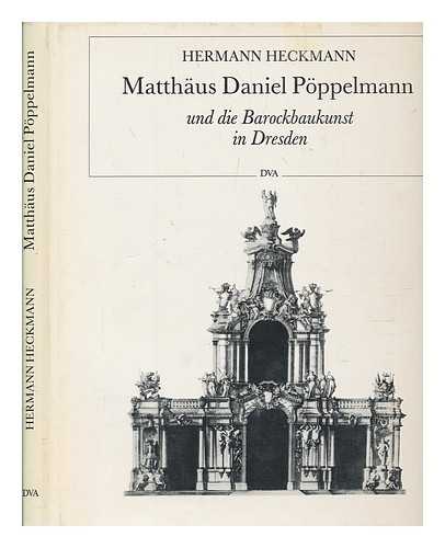 HECKMANN, HERMANN - Matthus Daniel Pppelmann und die Barockbaukunst in Dresden / Hermann Heckmann