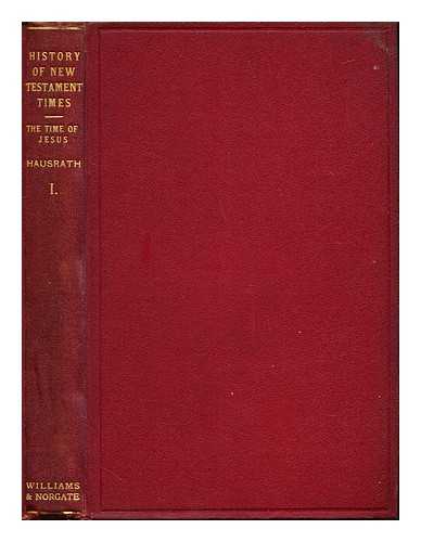 HAUSRATH, ADOLF (1837-1909). POYNTING, CHARLES THOMAS. QUENZER, PHILIP - A history of the New Testament times