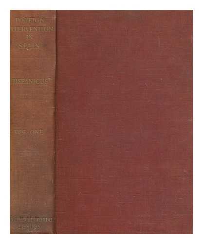 FOREIGN INTERVENTION IN SPAIN - Foreign intervention in Spain. Documents Volume 1 [July 1936 - January 1937] / collected and edited by 'Hispanicus'