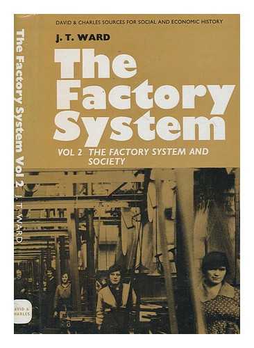 WARD, JOHN TOWERS - The factory system. Vol.2 Factory system and society