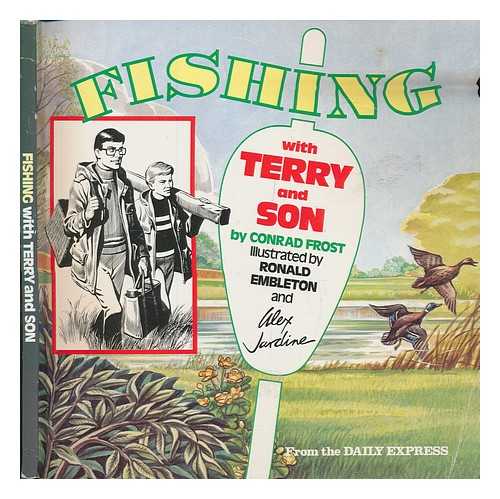 FROST, CONRAD - Fishing with Terry and son : from the Daily Express / illustrated by Ronald Embleton and Alex Jardine