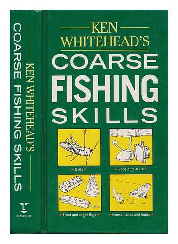 WHITEHEAD, KEN - Ken Whitehead's coarse fishing skills / illustrated by Russell Birkett