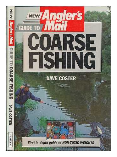 COSTER, DAVE - New Angler's mail guide to coarse fishing / Dave Coster ; consultant editor, Roy Westwood