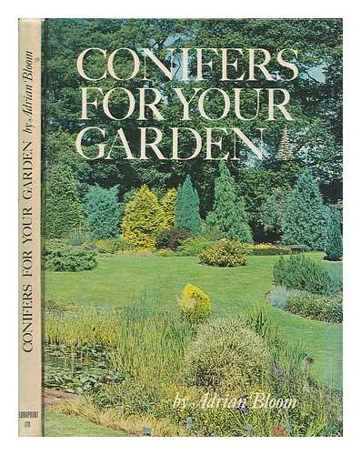 BLOOM, ADRIAN - Conifers for your garden