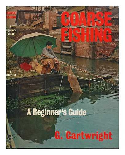 CARTWRIGHT, G. - Coarse fishing : a beginner's guide