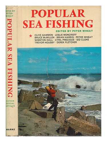 WHEAT, PETER - Popular sea fishing / compiled and edited by Peter Wheat; contributors: Clive Gammon [and others] With line drawings in the text by Baz East