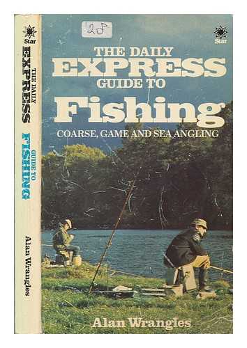 WRANGLES, ALAN - The Daily express guide to fishing / Alan Wrangles ; illustrated by Brian Robertshaw