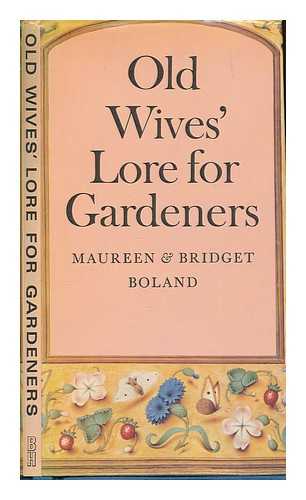 BOLAND, MAUREEN - Old wives' lore for gardeners / [by] Maureen & Bridget Boland
