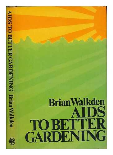 WALKDEN, BRIAN - Aids to better gardening