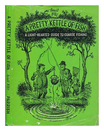 Wiles, Arnold - A pretty kettle of fish : a light-hearted guide to coarse fishing