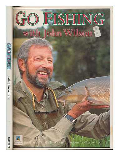 WILSON, JOHN - Go fishing with John Wilson