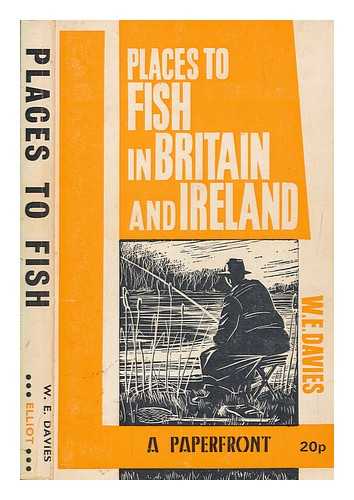 DAVIES, W. E. (WILLIAM ERNEST) - Footloose with a fishing rod : places to fish in Britain and Ireland