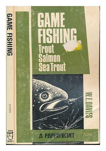 DAVIES, W. E - Game fishing: Trout, salmon, sea trout