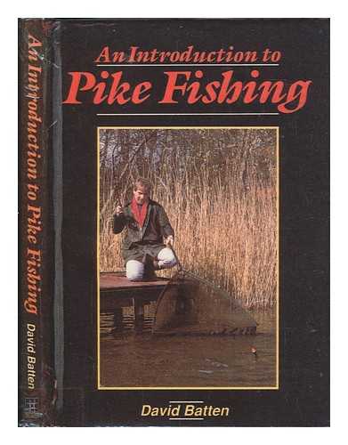 BATTEN, DAVE - An introduction to pike fishing / David Batten
