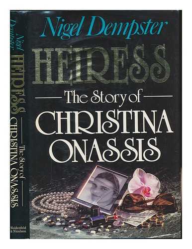 DEMPSTER, NIGEL - Heiress : the story of Christina Onassis / Nigel Dempster