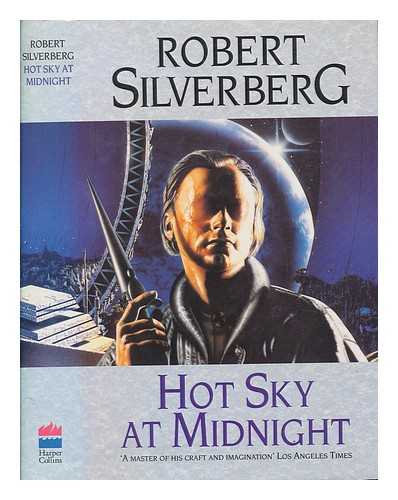 SILVERBERG, ROBERT - Hot sky at midnight