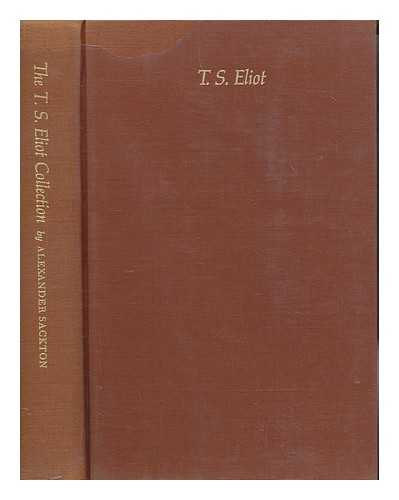 Eliot, T. S - The T. S. Eliot collection of the university of Texas at Austin compiled by Alexander Sackton
