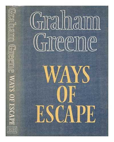 GREENE, GRAHAM (1904-1991) - Ways of escape / Graham Greene