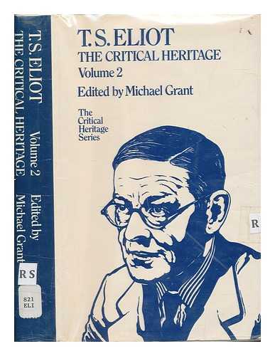 ELIOT, T. S - T.S. Eliot : the Critical Heritage / edited by M. Grant. V.2