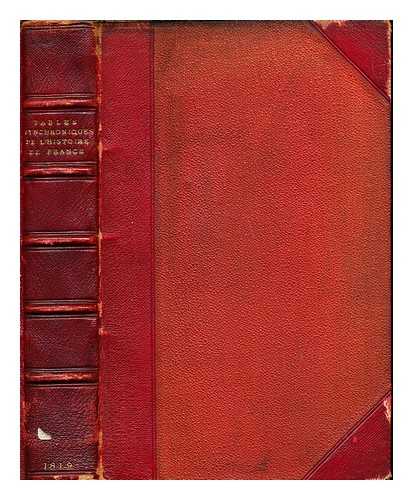 DE VAUBLANC, V. M. VIENNOT - Tables synchroniques de l'Histoire de France, ou chronologie des Princes et tats Contemporains sous les diverses priodes de la Monarchie Franoise pour servir de suite  l'Histoire de France d'Anquetil. Par M. de V: volume 13