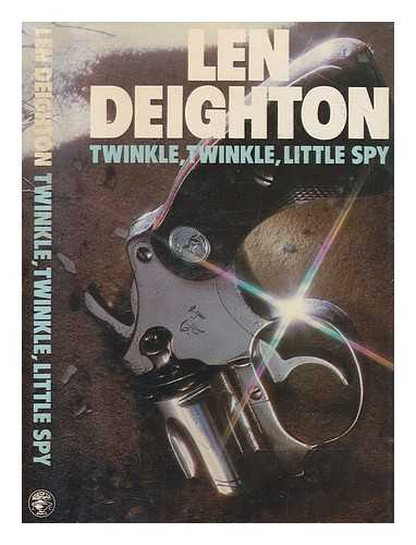 DEIGHTON, LEN - Twinkle, twinkle, little spy / Len Deighton