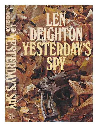 DEIGHTON, LEN - Yesterday's spy / Len Deighton