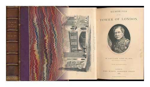 DE ROS, WILLIAM LENNOX LASCELLES FITZGERALD-DE-ROS, 23D BARON (1797?-1874) - Memorials of the Tower of London. by Lieut. -Gen. Lord De Ros