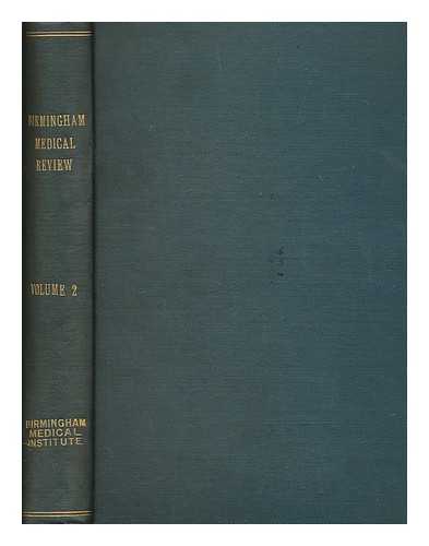 BIRMINGHAM MEDICAL INSTITUTE - The Birmingham Medical Review, incorporating the Midland Medical Journal. The journal of the Birmingham Medical Institute ... New series - volume 2 1927