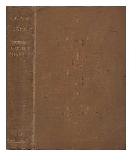 AGASSIZ, ELIZABETH CABOT CARY (1822-1907) - Louis Agassiz : his life and correspondence / edited by Elizabeth Cary Agassiz - volume 2