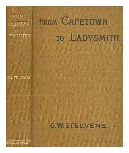 STEEVENS, G. W. (1869-1900) - From Capetown to Ladysmith : an unfinished record of the South African war