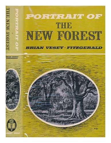 VESEY-FITZGERALD, BRIAN SEYMOUR - Portrait of the New Forest / [by] Brian Vesey-FitzGerald