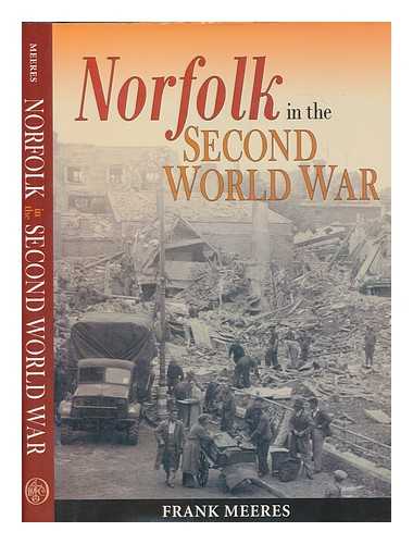 MEERES, FRANK - Norfolk in the Second World War