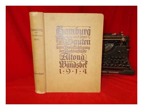 ARCHITEKTEN- UND INGENIEURVEREIN HAMBURG - Hamburg und seine Bauten unter Bercksichtigung der Nachbarstdte Altona und Wandsbek, 1914 - Volume 2