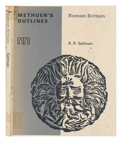 SELLMAN, R. R. (ROGER RAYMOND) - Roman Britain / illustrated by the author and Alan Sorrell