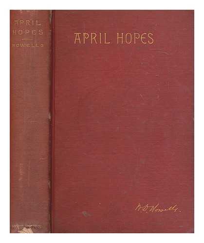 HOWELLS, WILLIAM DEAN (1837-1920) - April hopes