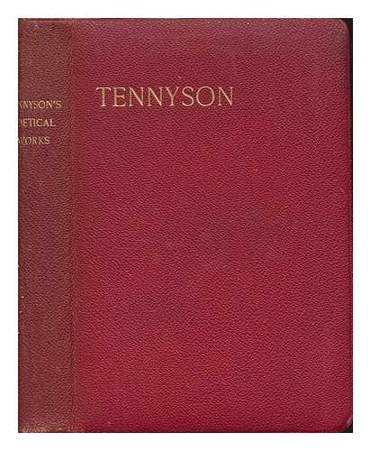 TENNYSON, ALFRED 1ST BARON - The poetical works of Alfred, lord Tennyson