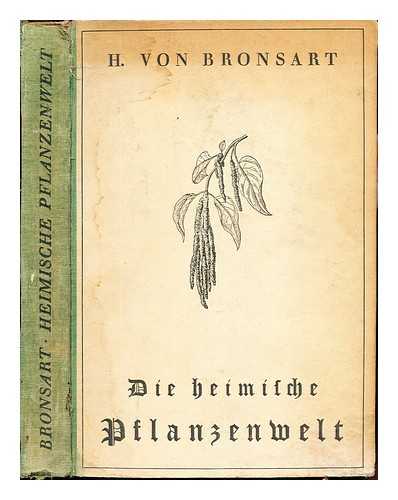 BRONSART, HUBERTA VON - Die heimische Pflanzenwelt / von H. von Bronsart