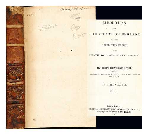 JESSE, JOHN HENEAGE - Memoirs of the Court of England from the Revolution in 1688 to the Death of George the Second: volume I