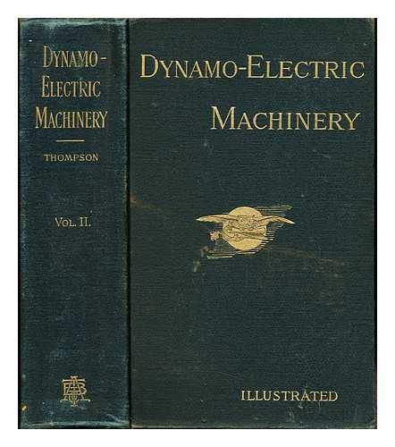 THOMPSON, SILVANUS PHILLIPS (1851-1916) - Dynamo-electric machinery: volume II