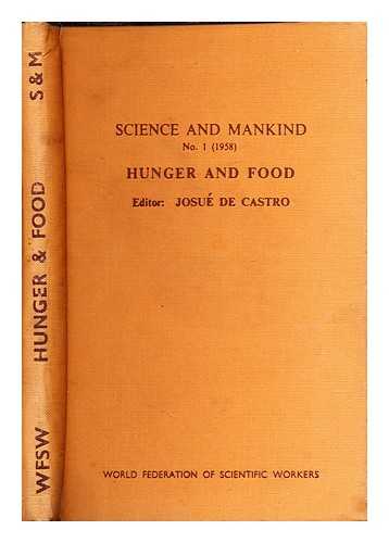 CASTRO, JOSU DE (1908-1973). WORLD FEDERATION OF SCIENTIFIC WORKERS - Hunger and food / edited by Josu de Castro