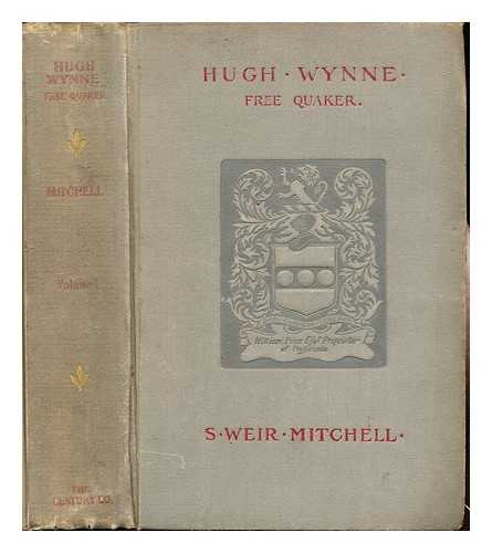 MITCHELL, SILAS WEIR (1829-1914) - Hugh Wynne, free Quaker : sometime brevet lieutenant-colonel on the staff of His Excellency General Washington