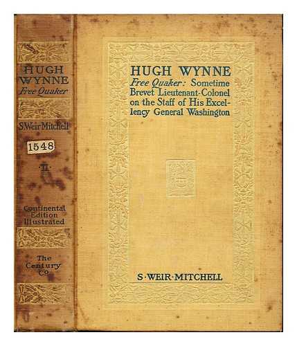 MITCHELL, SILAS WEIR (1829-1914) - Hugh Wynne : free Quaker : sometime brevet lieutenant-colonel on the staff of His Excellency General Washington