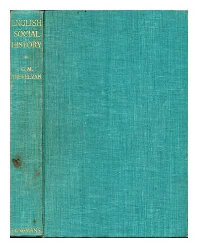 TREVELYAN, GEORGE MACAULAY (1876-1962) - English social history. A survey of six centuries, Chaucer to Queen Victoria. [With maps.]