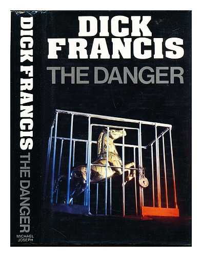 FRANCIS, DICK - The danger / Dick Francis