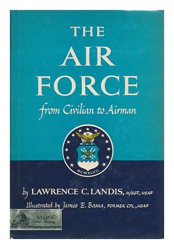 LANDIS, LAWRENCE C. - The Air Force - from Civilian to Airman