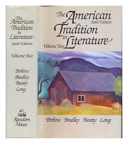 PERKINS. BRADLEY. BEATTY. LANG - The American Traditon in Literature: Volume II: sixth Edition