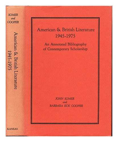 SOMER, JOHN. COOPER, BARBARA ECK (1953-) - American & British literature, 1945-1975 : an annotated bibliography of contemporary scholarship / John Somer and Barbara Eck Cooper