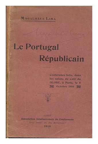 LIMA, MAGALHAES - Le Portugal republicain: Conference faite dans les salons du Cafe du Globe, a Paris le 8 octobre 1910