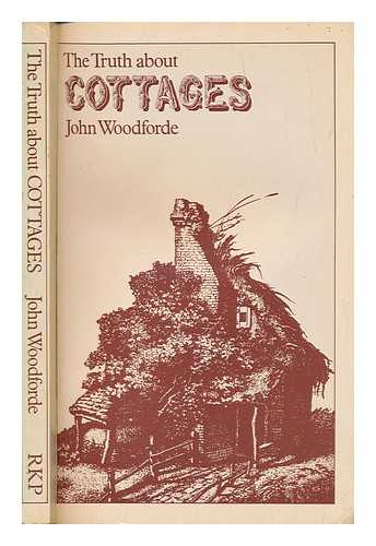 WOODFORDE, JOHN - The truth about cottages. Fifty types of cottage specially drawn by Bertha Stamp