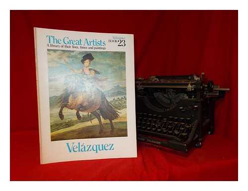 LOPEZ-REY, JOSE - The great artists: Diego Velasquez - A library of their lives, times and paintings